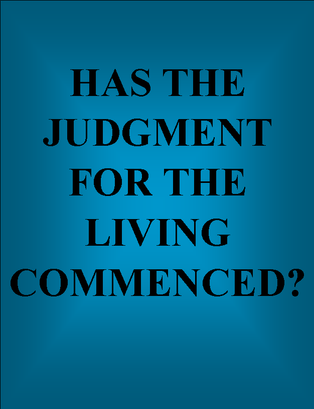 Has the Judgment for the Living Commencened?